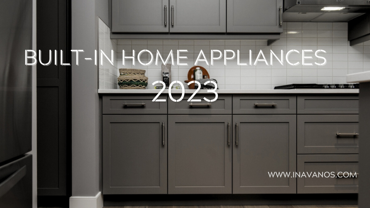 Built-In Home Appliances In 2023.